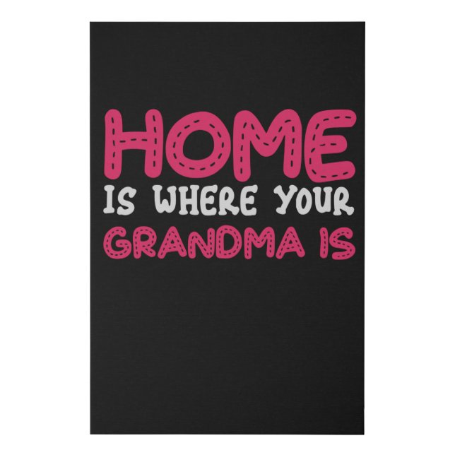 Home is where your Grandma is Faux Canvas Print (Front)