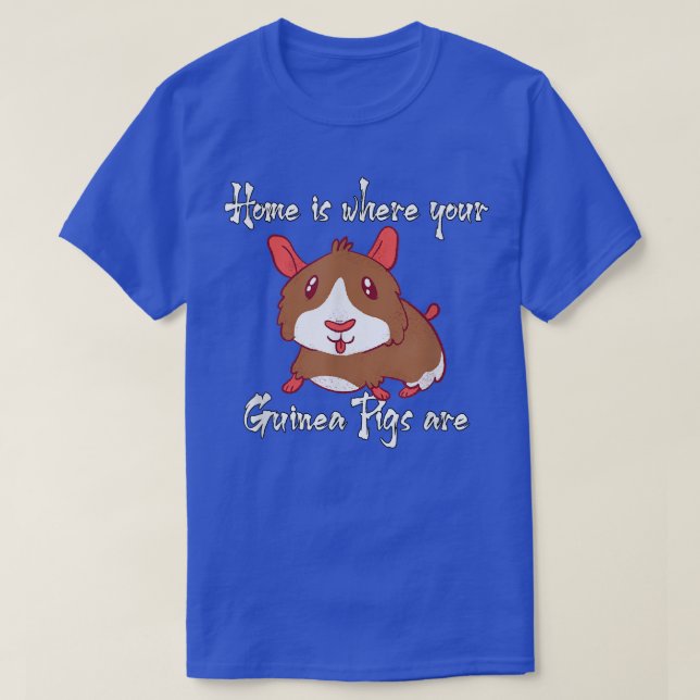 Home Is Where Your Guinea Pigs Are 2731  T-Shirt (Design Front)