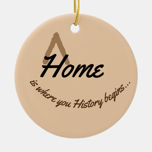 home is where your historic begins ceramic ornament (Front)