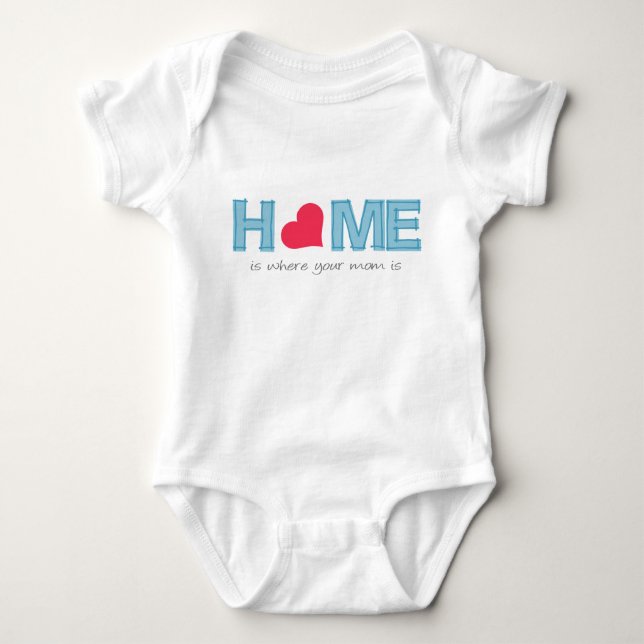 Home is where your mom is baby bodysuit (Front)