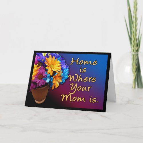 Home is Where Your Mom is Colorful Card