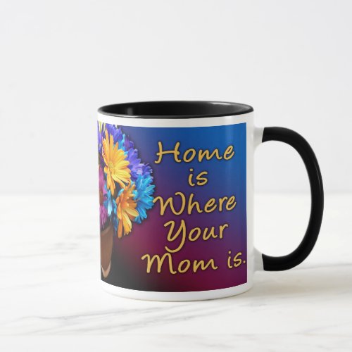 Home is Where Your Mom is Colorful Mug