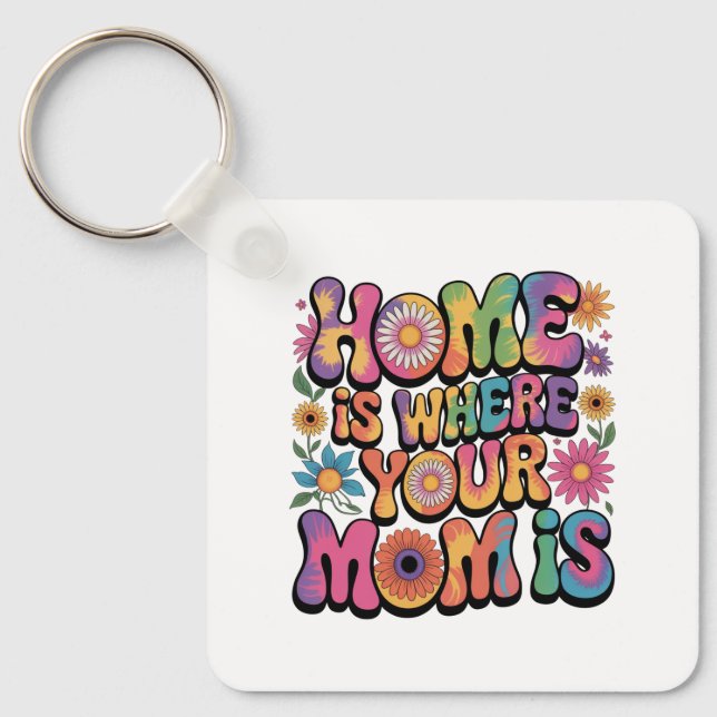 Home Is Where Your Mom Is Keychain (Front)