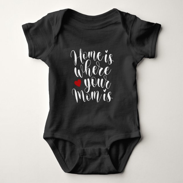 Home is Where Your Mom is Mother's Day | Bodysuit (Front)