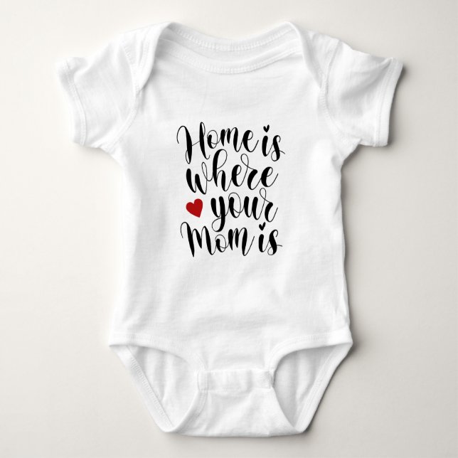 Home is Where Your Mom is Mother's Day | Bodysuit (Front)