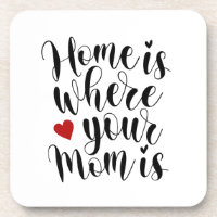 Home is Where Your Mom is Mother's Day | Coaster