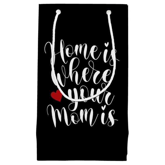 Home is Where Your Mom is Mother's Day | Gift Bag (Front)