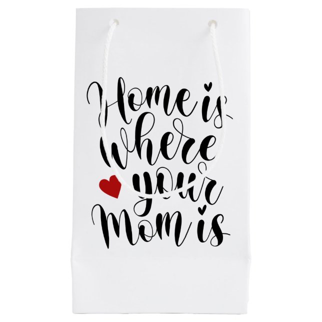 Home is Where Your Mom is Mother's Day | Gift Bag (Front)