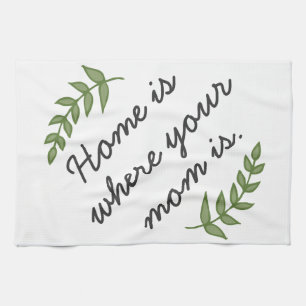 Home is where your mom is mother's day gift modern kitchen towel