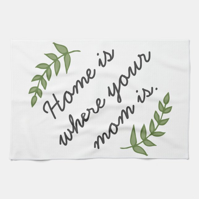 Home is where your mom is mother's day gift modern kitchen towel (Horizontal)