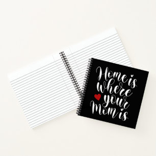 Home is Where Your Mom is Mother's Day   Notebook
