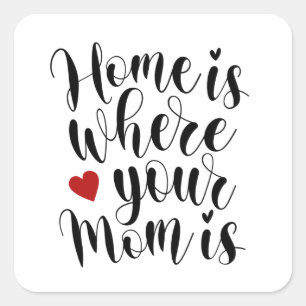 Home is Where Your Mom is Mother's Day Sticker