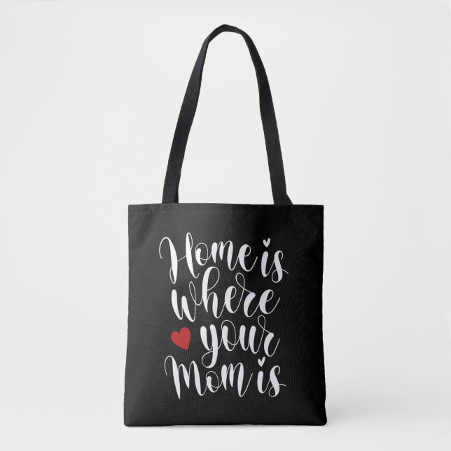 Home is Where Your Mom is Mother's Day | Tote Bag (Front)