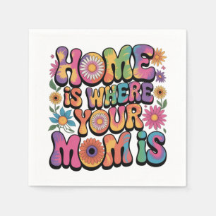 Home Is Where Your Mom Is Napkins