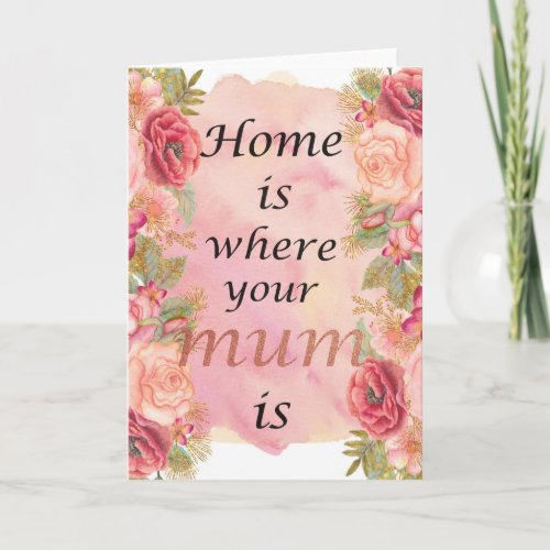 Home is where your mum is _ Mothers day card