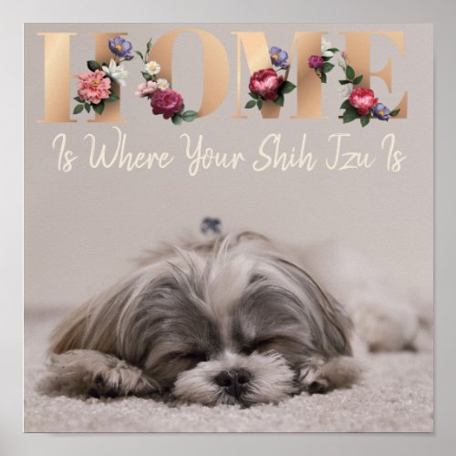 Home Is Where Your Shih Tzu Is Poster