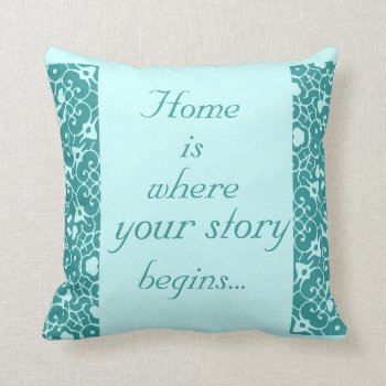 Home Is Where Your Story Begins Pillow by Uncomplicated at Zazzle