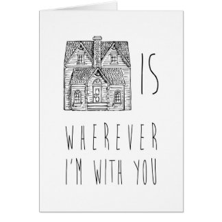 Home Is Wherever I'm With You Cards