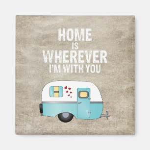 Home Is Wherever I'm With You Magnet