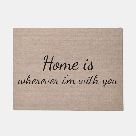 Home is wherever I'm with you quote saying Doormat