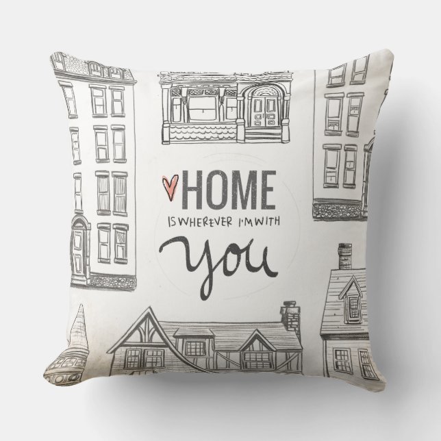 Home Is Wherever I'm With You Throw Pillow (Front)