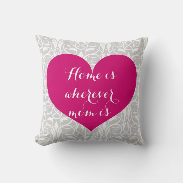 Home is Wherever mom is - Heart and Damask Throw Pillow (Front)