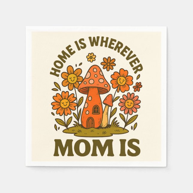 Home Is Wherever Mom Is Mothers Day Napkins (Front)