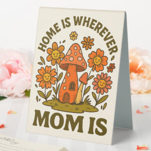 Home Is Wherever Mom Is Mothers Day Table Tent