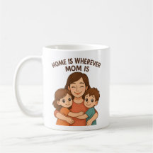 Home Is Wherever Mom Is Mug Cute Mother's Day Gift