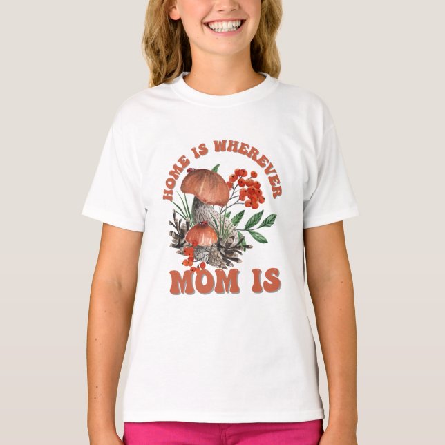 Home Is Wherever Mom is  T-Shirt (Front)