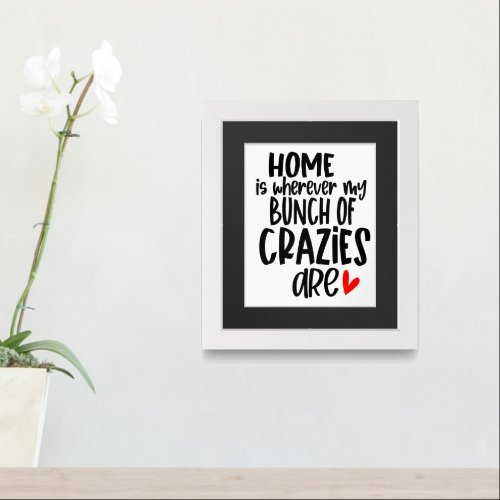 Home is Wherever My Bunch of Crazies Are Fun Framed Art