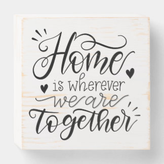Home is wherever we are together - wooden sign