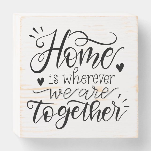 Home is wherever we are together - wooden sign (Front Horizontal)