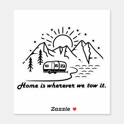Home is wherever we tow it  sticker