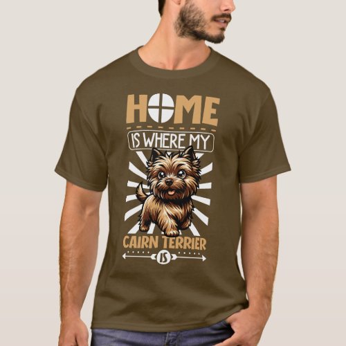 Home is with my Cairn Terrier T_Shirt