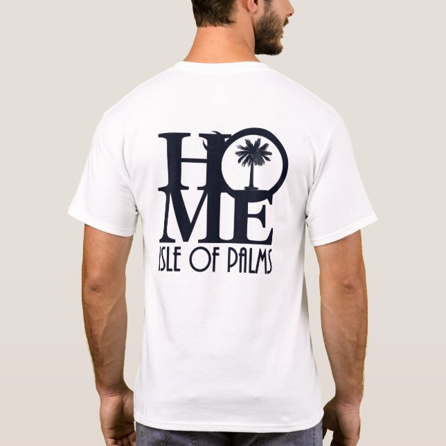 HOME Isle of Palms SC (back print) T-Shirt (Back)