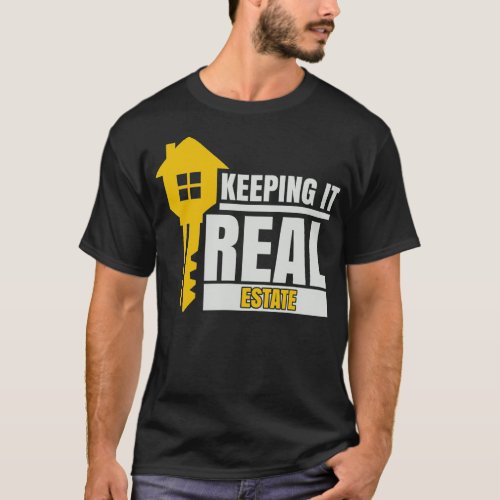 Home Key Real Estate Agent Realtor Keeping It Real T_Shirt