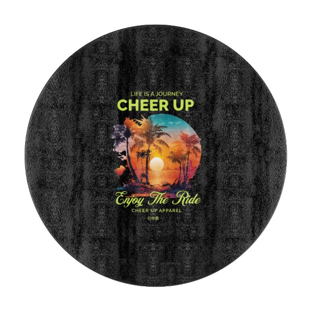 HOME/KITCHEN LIFE'S JOURNEY CHEER UP CUTTING BOARD (Front)