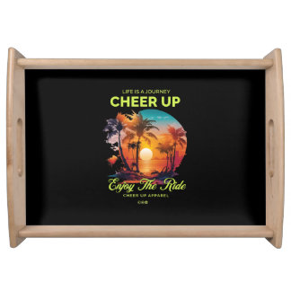 HOME/KITCHEN LIFE'S JOURNEY CHEER UP SERVING TRAY