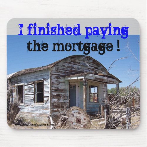 Home Mortgage is Paid Off Mouse Pad