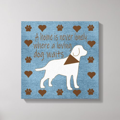 Home never lonely where loving dog waits canvas print