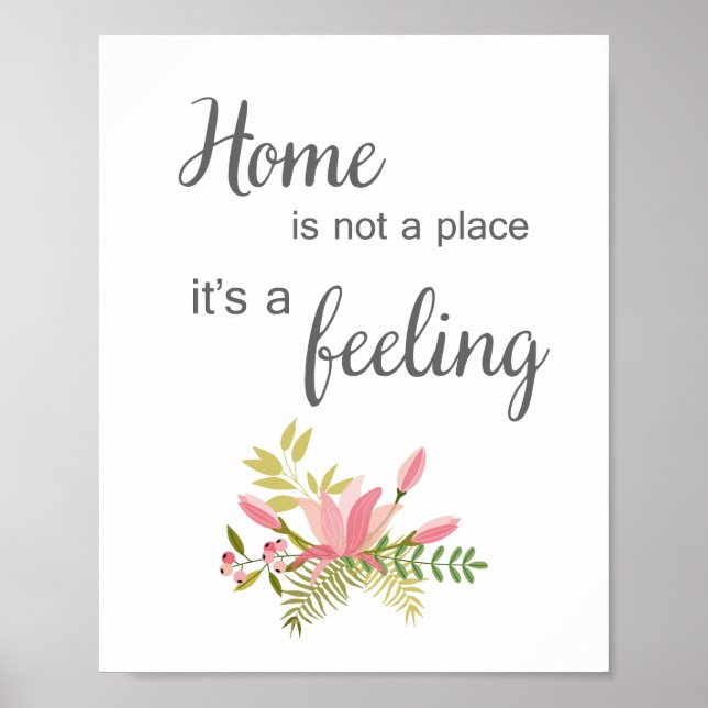 Home Not Is Not A Place It's A Feeling Print (Front)