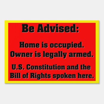 Home Occupied  Owner Legally Armed Yard Sign by TheYankeeDingo at Zazzle