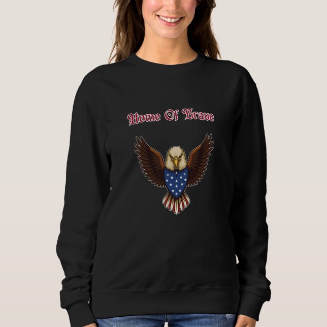 Home Of Brave American Patriot Spirit Freedom Sweatshirt (Front)