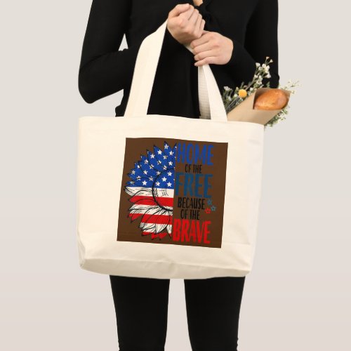 home of free because of brave flower 4th of july large tote bag