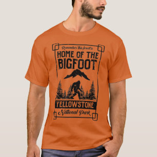 Home Of he Bigfoot Yellowstone National Park Gift T-Shirt