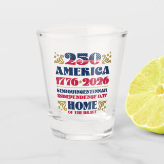 Home of the Brave America's 250th Anniversary Shot Glass