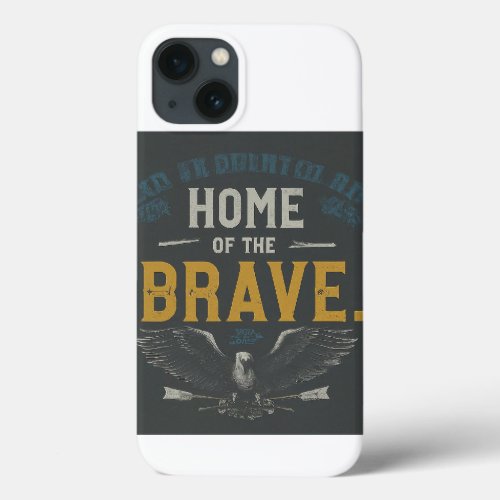 Home of the Brave iPhone 13 Case