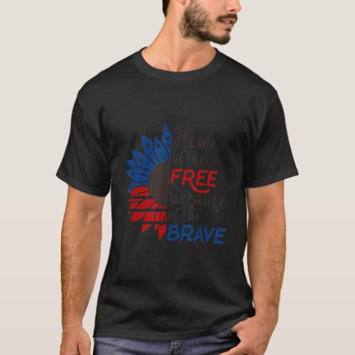 Home of the Free Because Brave 4th of July Armed F T_Shirt