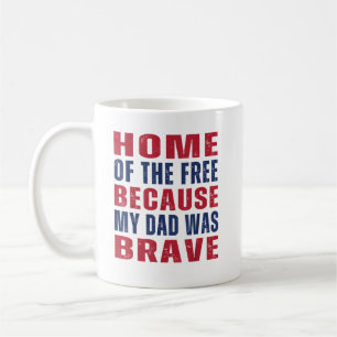 Home of The Free Because My Dad Was Brave Veteran Coffee Mug